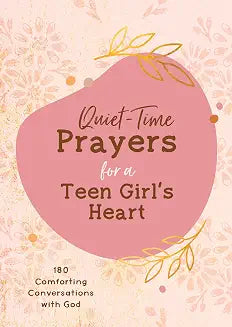 Quiet -Time Prayers for a Teen Girl's Heart